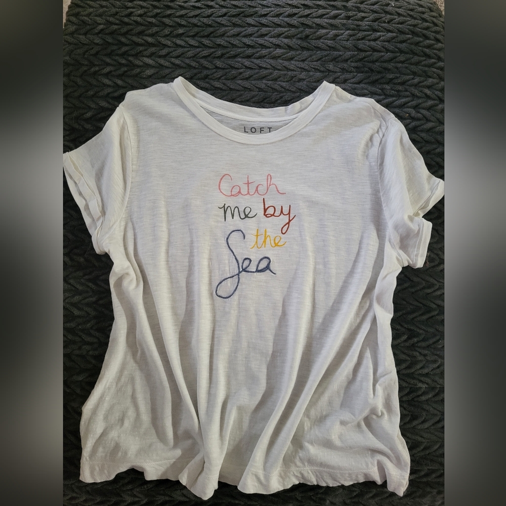 LOFT Slub Tee In XL W/Catch Me By The Sea Text!